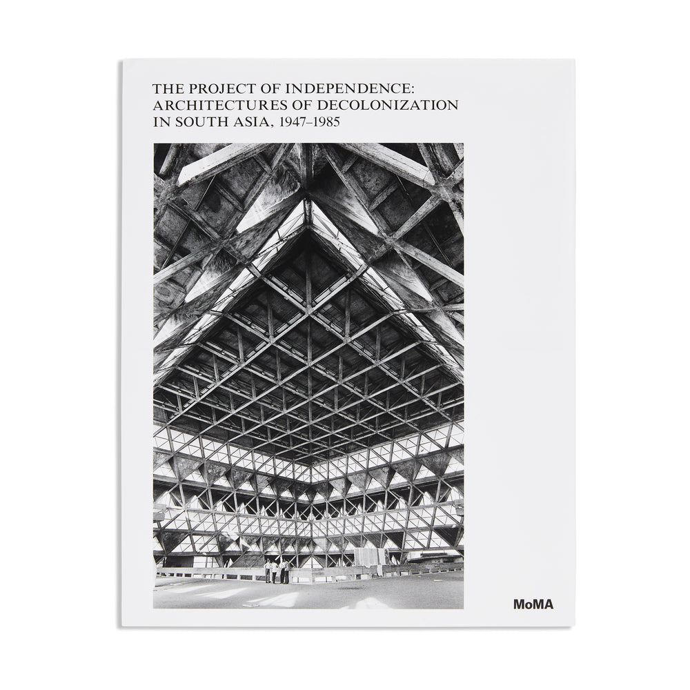 The Project of Independence: Architectures of Decolonization in South Asia, 1947-1985 – Hardcover