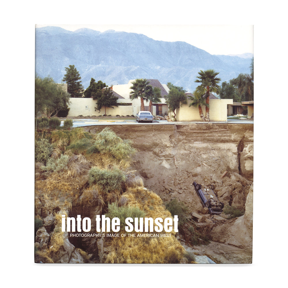 Into the Sunset: Photography’s Image of the American West – Hardcover Book