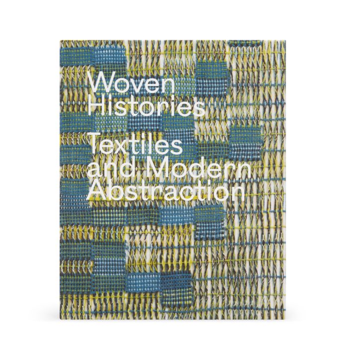 Woven Histories: Textiles and Modern Abstraction – Hardcover Book