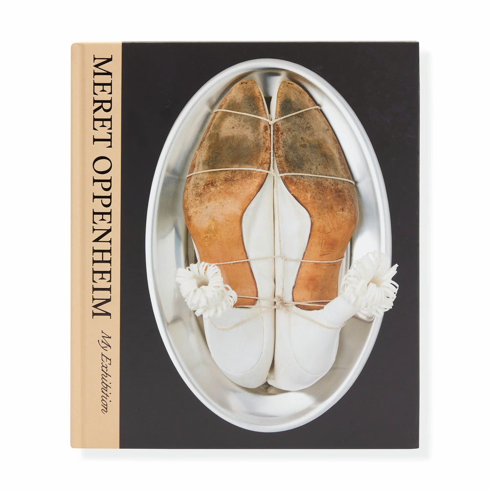 Meret Oppenheim: My Exhibition – Hardcover