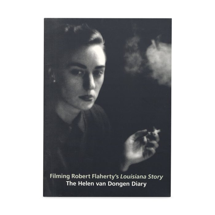 Filming Robert Flaherty’s Louisiana Story: The Helen van Dongen Diary – Paperback